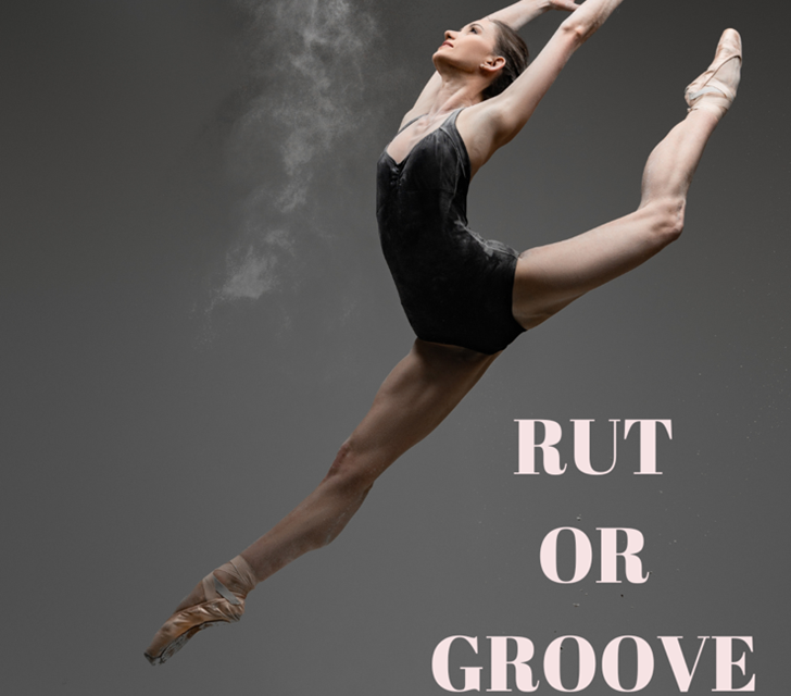 Transitioning from “Stuck in a Rut” to “In The Groove”